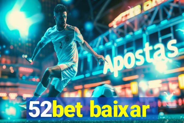 52bet baixar